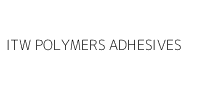 ITW POLYMERS ADHESIVES